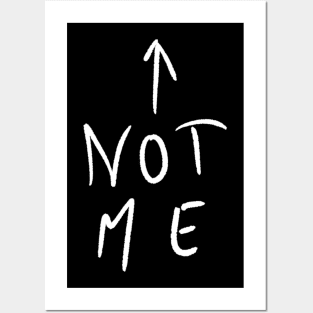 Not me Posters and Art